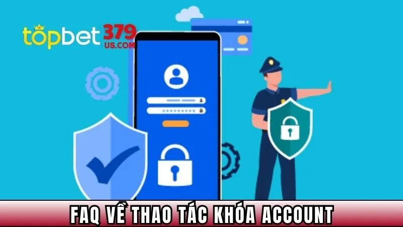 FAQ về thao tác khóa Account cho hội viên